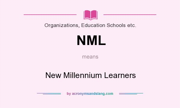 What does NML mean? It stands for New Millennium Learners