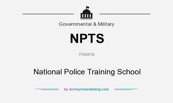What does NPTS mean? It stands for National Police Training School
