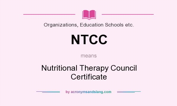 What does NTCC mean? It stands for Nutritional Therapy Council Certificate