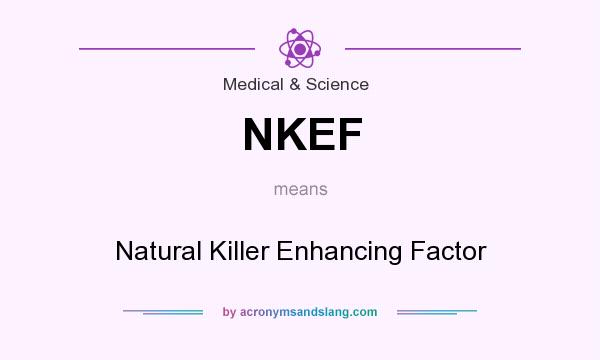 What does NKEF mean? It stands for Natural Killer Enhancing Factor