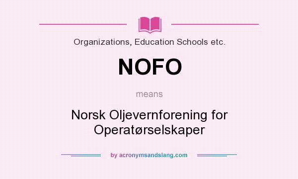What does NOFO mean? It stands for Norsk Oljevernforening for Operatørselskaper