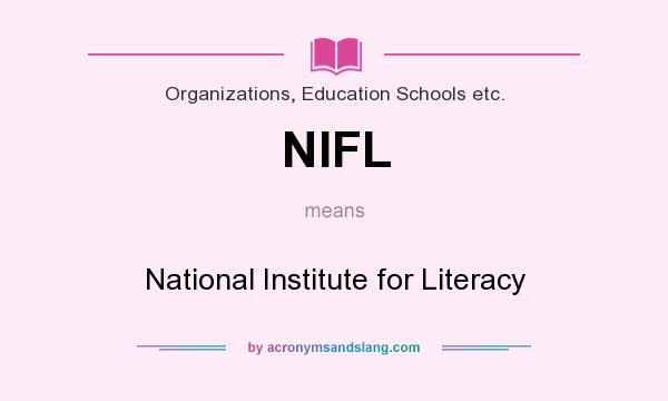 What does NIFL mean? It stands for National Institute for Literacy