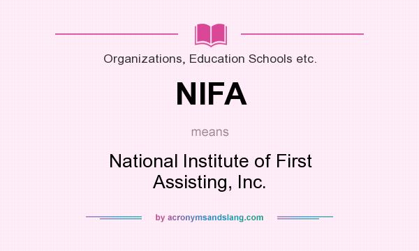 What does NIFA mean? It stands for National Institute of First Assisting, Inc.