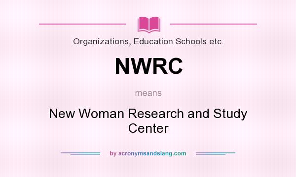 What does NWRC mean? It stands for New Woman Research and Study Center