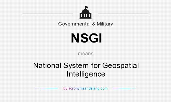 What does NSGI mean? It stands for National System for Geospatial Intelligence