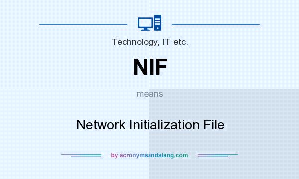 What does NIF mean? It stands for Network Initialization File