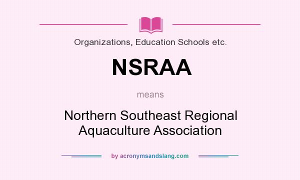 What does NSRAA mean? It stands for Northern Southeast Regional Aquaculture Association