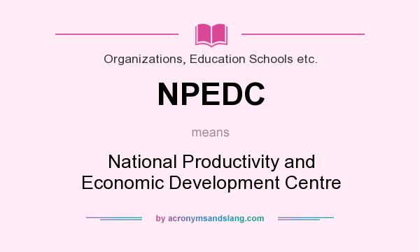 What does NPEDC mean? It stands for National Productivity and Economic Development Centre