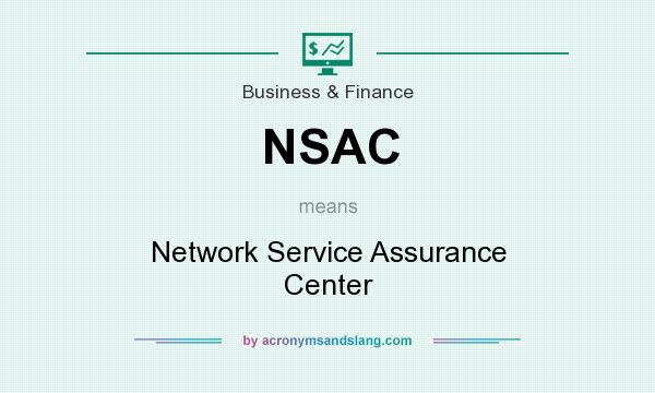 What does NSAC mean? It stands for Network Service Assurance Center
