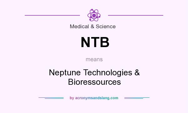 What does NTB mean? It stands for Neptune Technologies & Bioressources