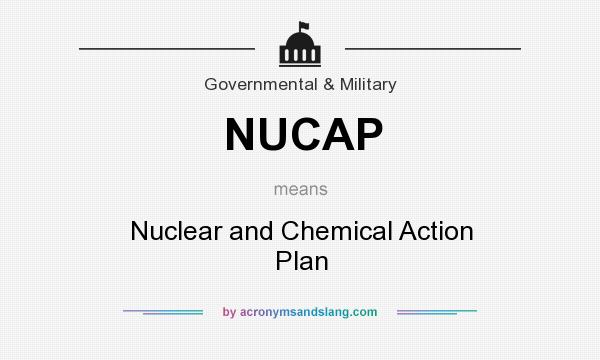 What does NUCAP mean? It stands for Nuclear and Chemical Action Plan