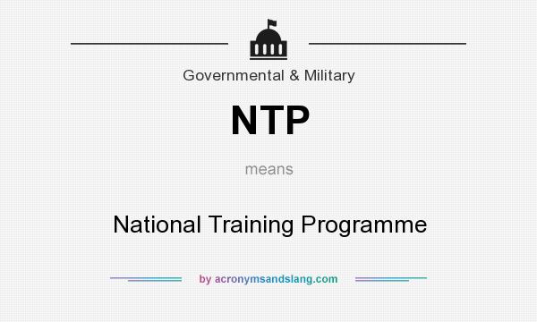 What does NTP mean? It stands for National Training Programme