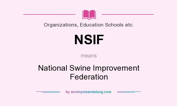 What does NSIF mean? It stands for National Swine Improvement Federation