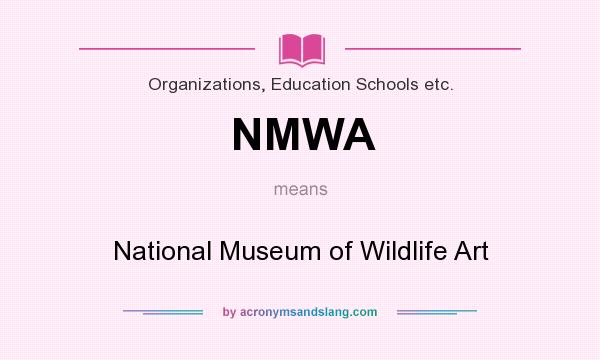 What does NMWA mean? It stands for National Museum of Wildlife Art