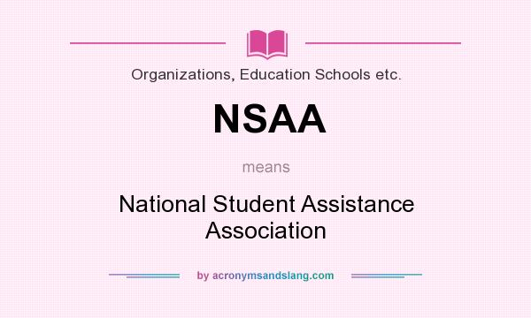 What does NSAA mean? It stands for National Student Assistance Association