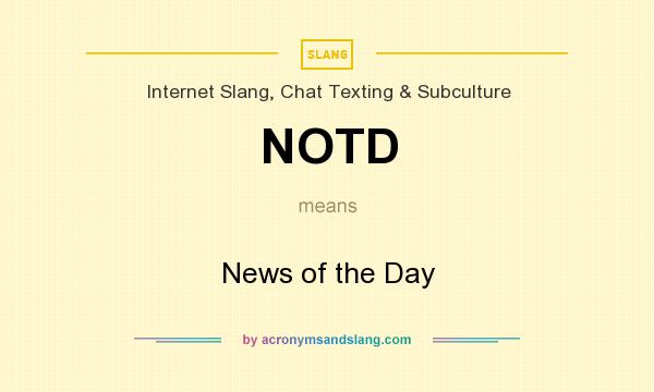 What does NOTD mean? It stands for News of the Day