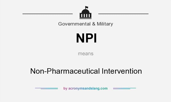 What does NPI mean? It stands for Non-Pharmaceutical Intervention
