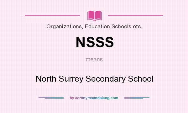 What does NSSS mean? It stands for North Surrey Secondary School