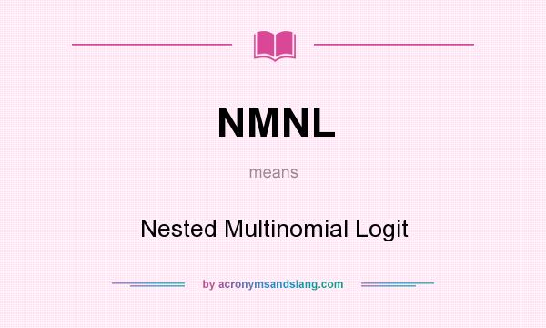 What does NMNL mean? It stands for Nested Multinomial Logit