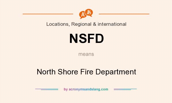 What does NSFD mean? It stands for North Shore Fire Department