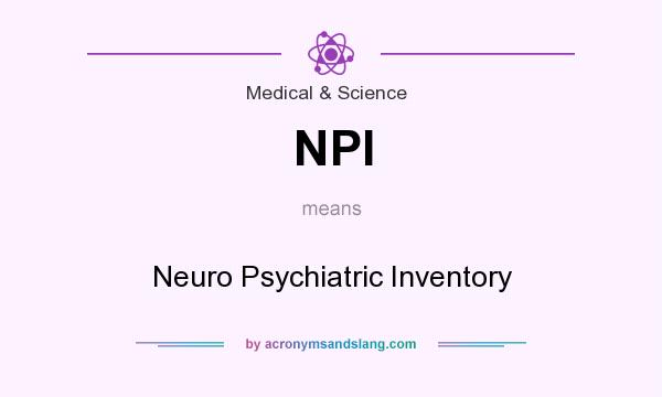 What does NPI mean? It stands for Neuro Psychiatric Inventory