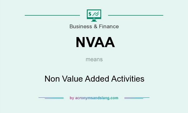 What does NVAA mean? It stands for Non Value Added Activities