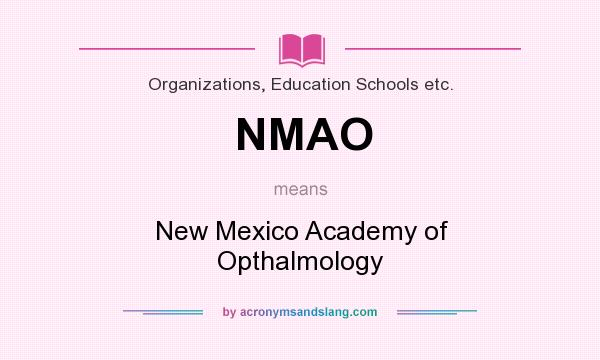 What does NMAO mean? It stands for New Mexico Academy of Opthalmology