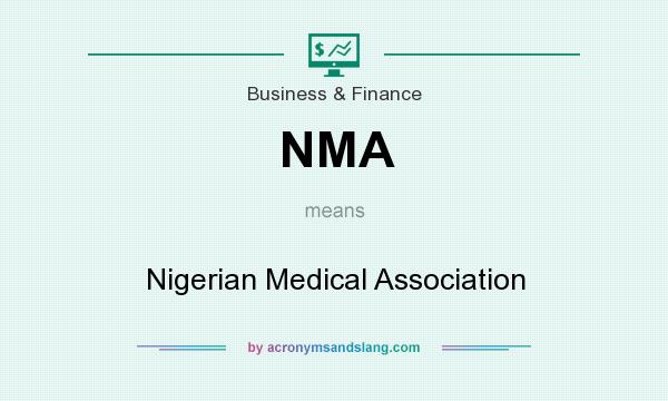 What does NMA mean? It stands for Nigerian Medical Association