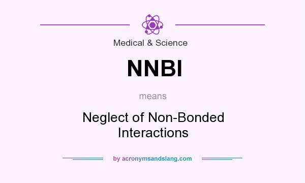 What does NNBI mean? It stands for Neglect of Non-Bonded Interactions