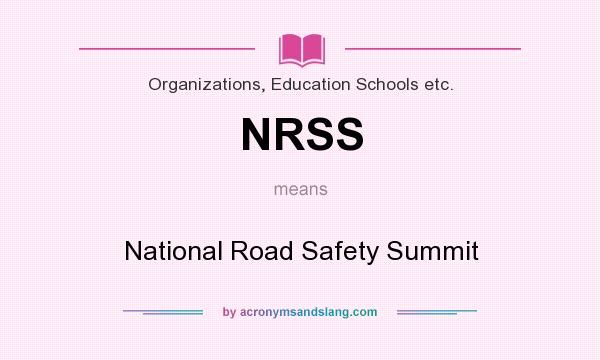 What does NRSS mean? It stands for National Road Safety Summit