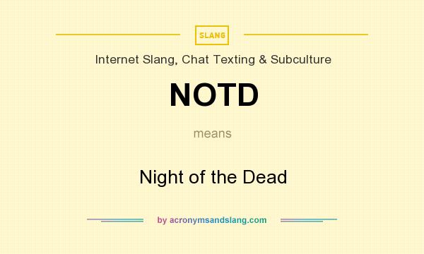 What does NOTD mean? It stands for Night of the Dead