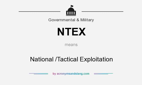 What does NTEX mean? It stands for National /Tactical Exploitation