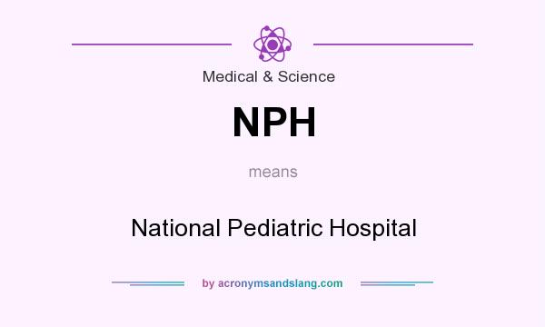 What does NPH mean? It stands for National Pediatric Hospital