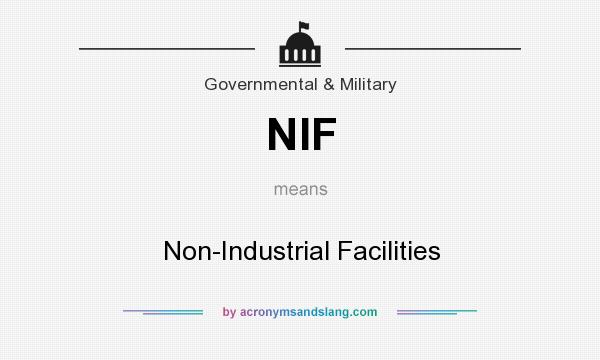 What does NIF mean? It stands for Non-Industrial Facilities