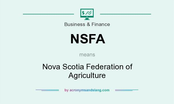 What does NSFA mean? It stands for Nova Scotia Federation of Agriculture