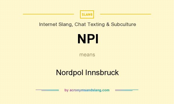 What does NPI mean? It stands for Nordpol Innsbruck