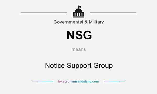 What does NSG mean? It stands for Notice Support Group