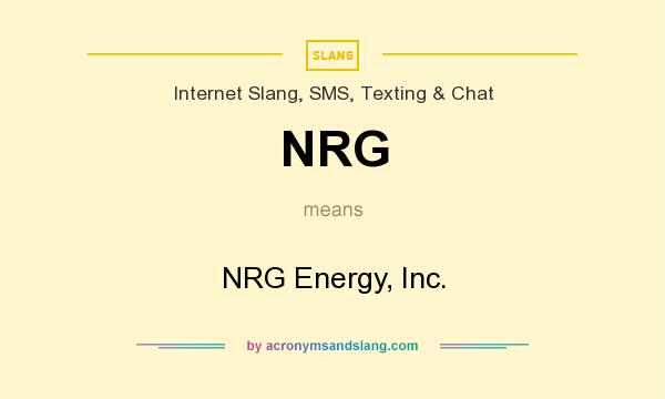 NRG NRG Energy Inc In Internet Slang SMS Texting Chat By 