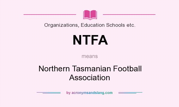 What does NTFA mean? It stands for Northern Tasmanian Football Association
