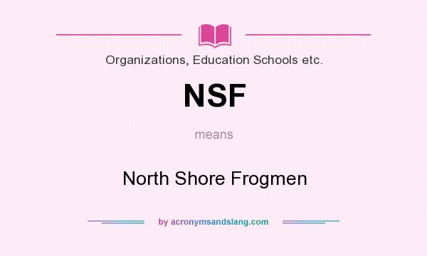 What does NSF mean? It stands for North Shore Frogmen