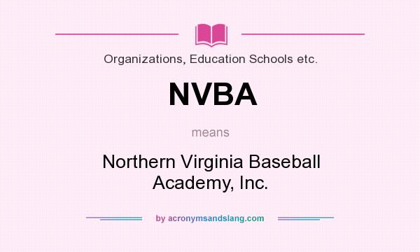 What does NVBA mean? It stands for Northern Virginia Baseball Academy, Inc.
