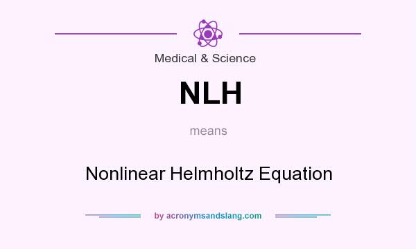 What does NLH mean? It stands for Nonlinear Helmholtz Equation