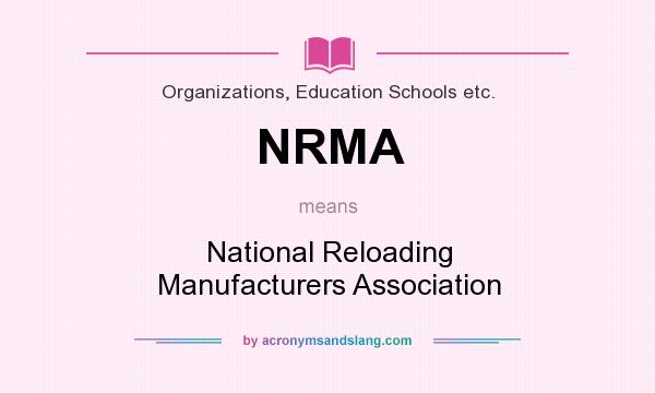 What does NRMA mean? It stands for National Reloading Manufacturers Association