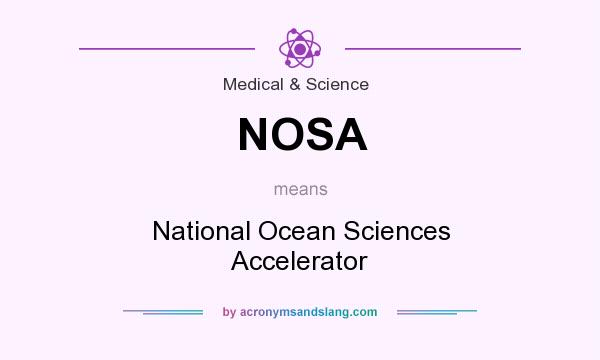 What does NOSA mean? It stands for National Ocean Sciences Accelerator