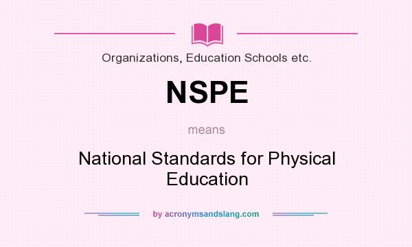 What does NSPE mean? It stands for National Standards for Physical Education