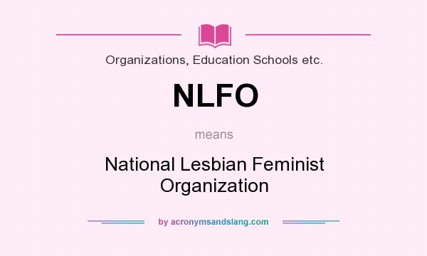 What does NLFO mean? It stands for National Lesbian Feminist Organization