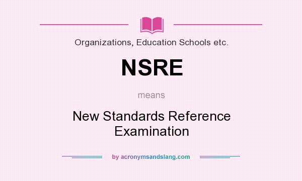 What does NSRE mean? It stands for New Standards Reference Examination