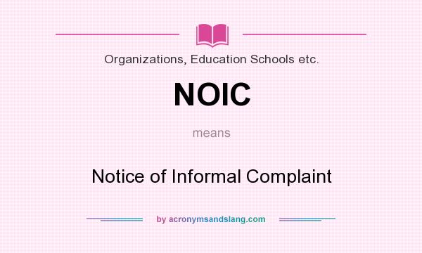 What does NOIC mean? It stands for Notice of Informal Complaint