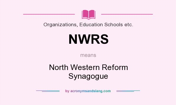 What does NWRS mean? It stands for North Western Reform Synagogue