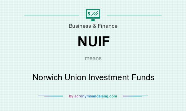 What does NUIF mean? It stands for Norwich Union Investment Funds